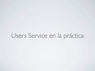 Users Service en la práctica
 