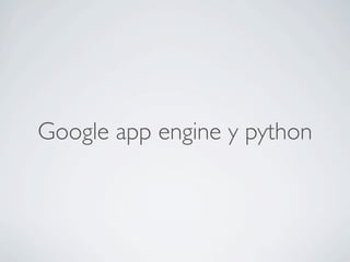Google app engine y python
 