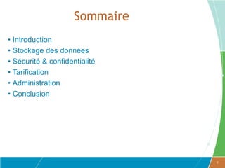 Sommaire
• Introduction
• Stockage des données
• Sécurité & confidentialité
• Tarification
• Administration
• Conclusion




                                2
 
