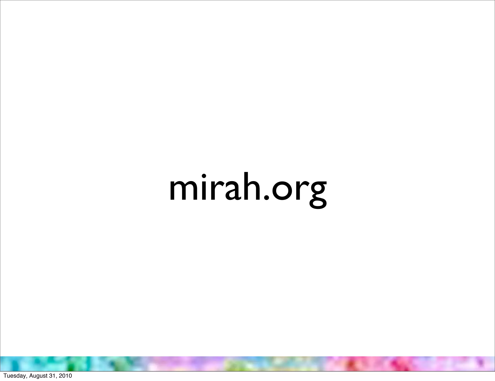mirah.org



Tuesday, August 31, 2010
 