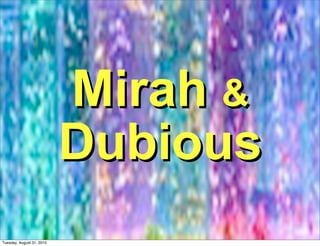Mirah &
                           Dubious
Tuesday, August 31, 2010
 