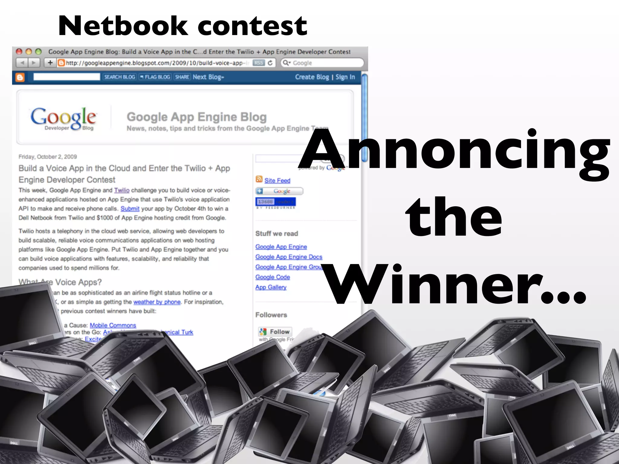 Netbook contest



              Annoncing
                 the
              Winner...
 