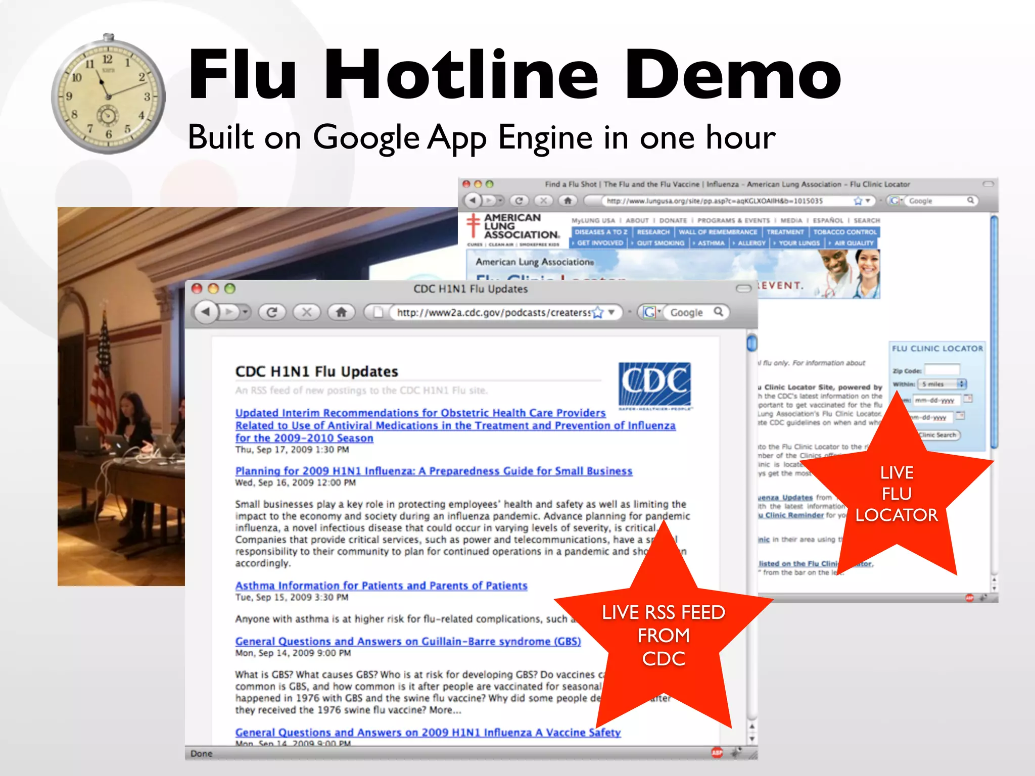 Flu Hotline Demo
Built on Google App Engine in one hour




                                            LIVE
                                            FLU
                                          LOCATOR




                          LIVE RSS FEED
                              FROM
                               CDC
 