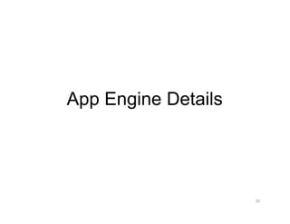 App Engine Details




                     20
 