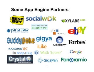 Some App Engine Partners




              9
 