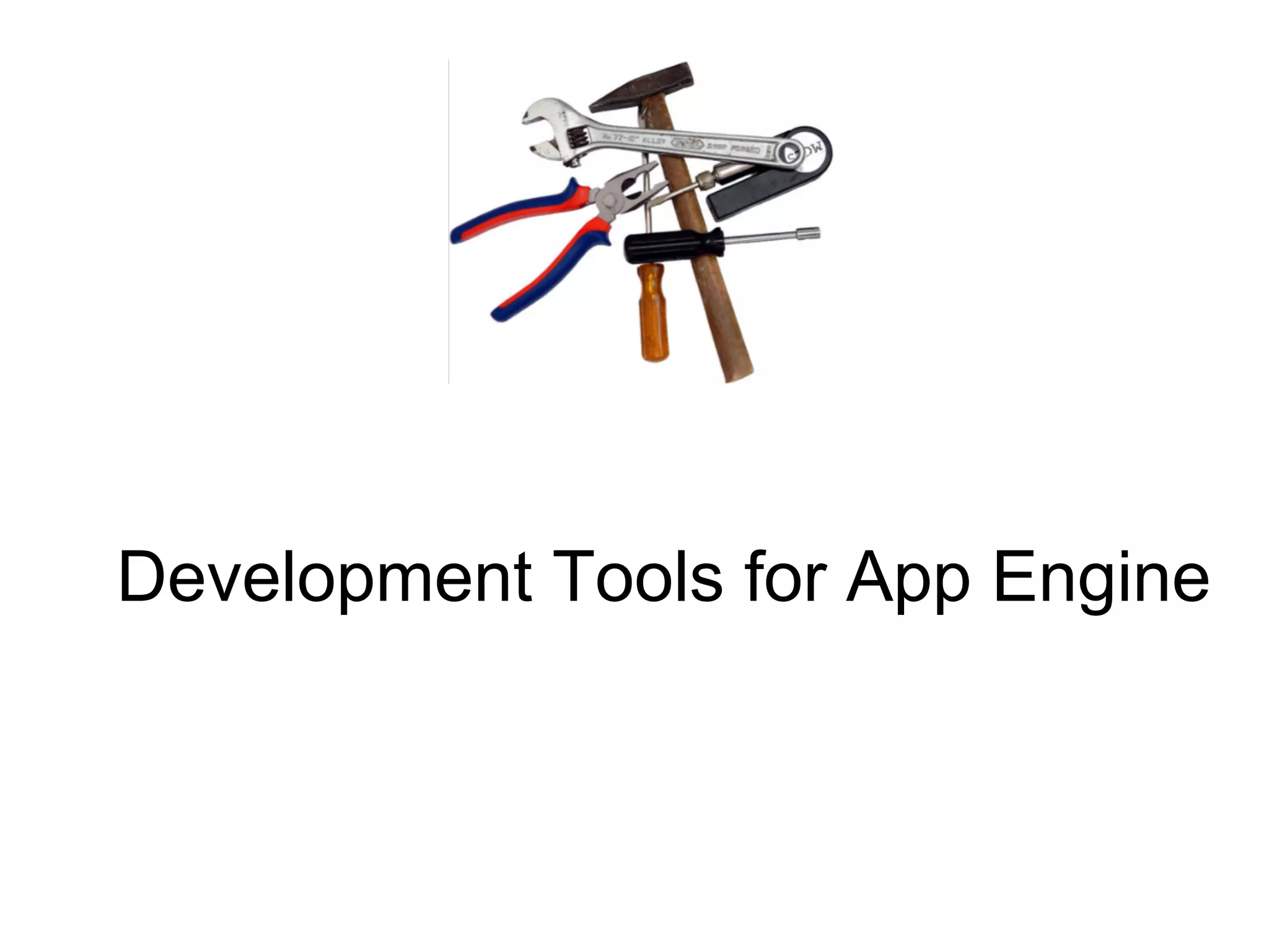 Development Tools for App Engine
 