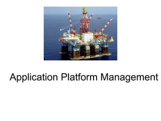 Application Platform Management
 