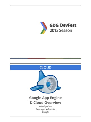 Google App Engine & Cloud Overview (DevFest 2013)