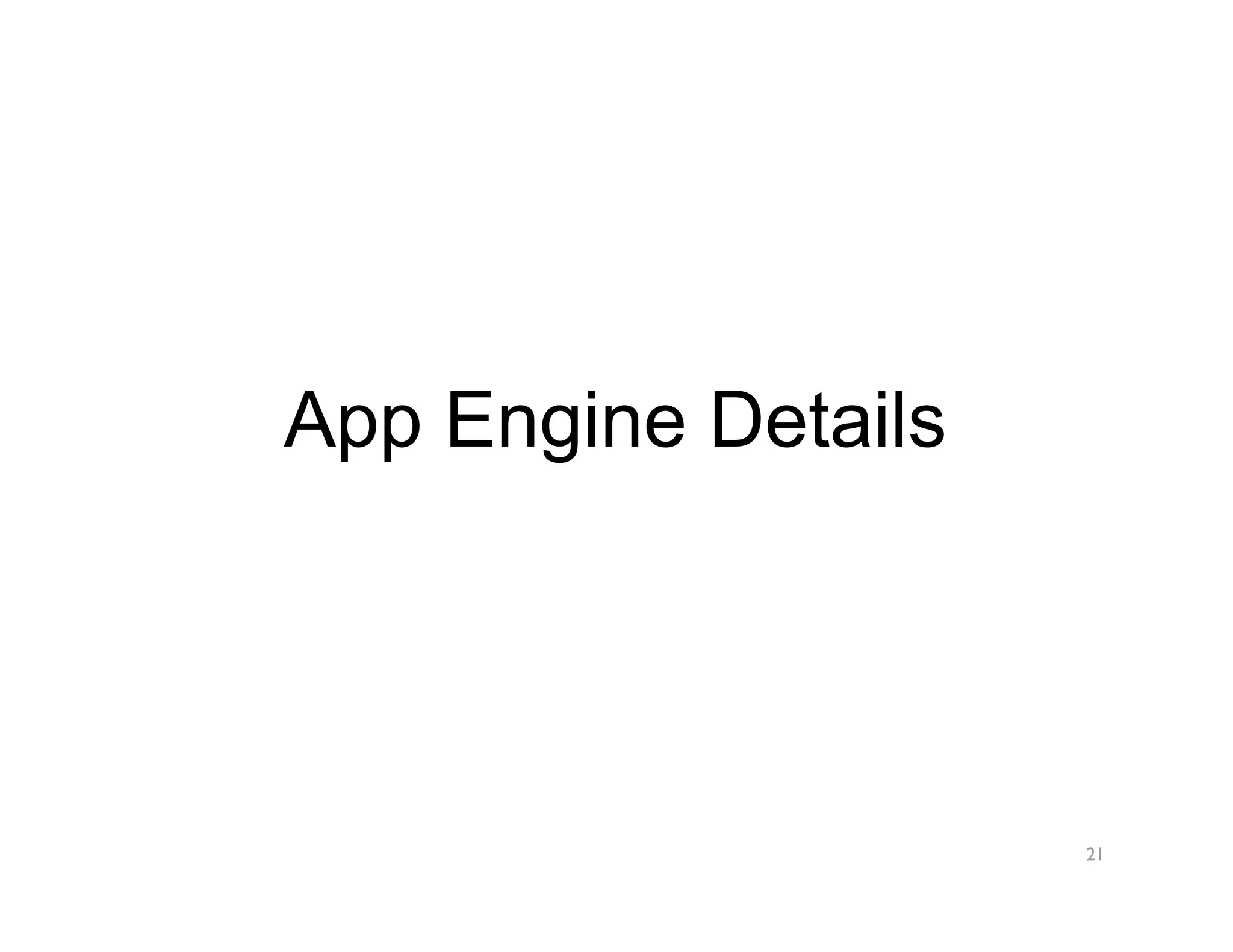 App Engine Details




                     21
 
