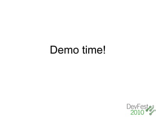 Demo time!
 