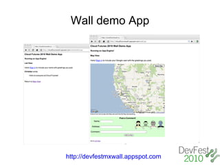 Wall demo App




http://devfestmxwall.appspot.com
 