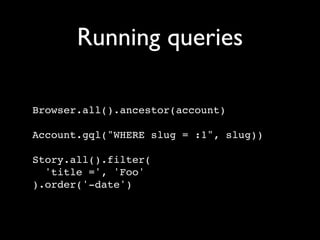 I've (probably) been using Google App Engine for a week longer than you have
