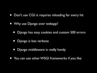 I've (probably) been using Google App Engine for a week longer than you have