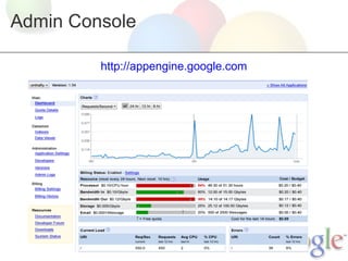 Admin Console

         http://appengine.google.com
 