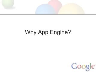 Why App Engine?
 