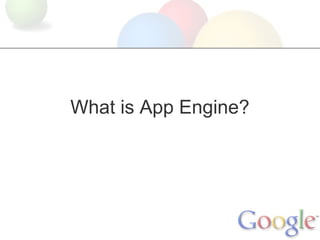 What is App Engine?
 