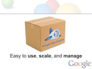 Easy to use, scale, and manage
 