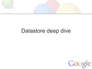 Datastore deep dive
 