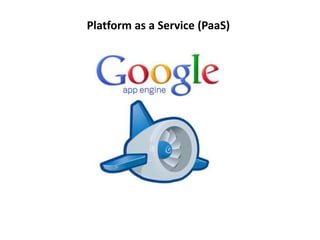 Platform as a Service (PaaS)
 