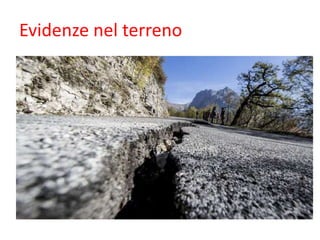 Evidenze nel terreno
 