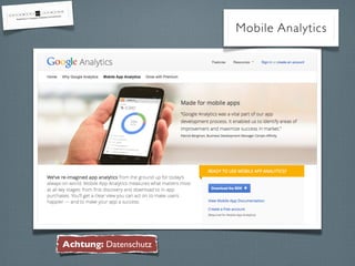 Mobile Analytics
Achtung: Datenschutz
 