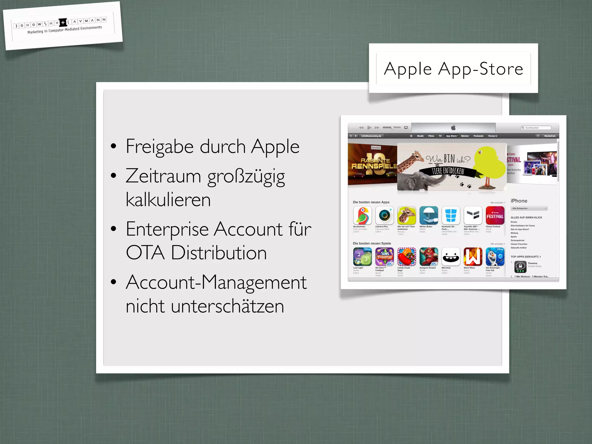 • Freigabe durch Apple
• Zeitraum großzügig
kalkulieren
• Enterprise Account für
OTA Distribution
• Account-Management
nicht unterschätzen
Apple App-Store
 