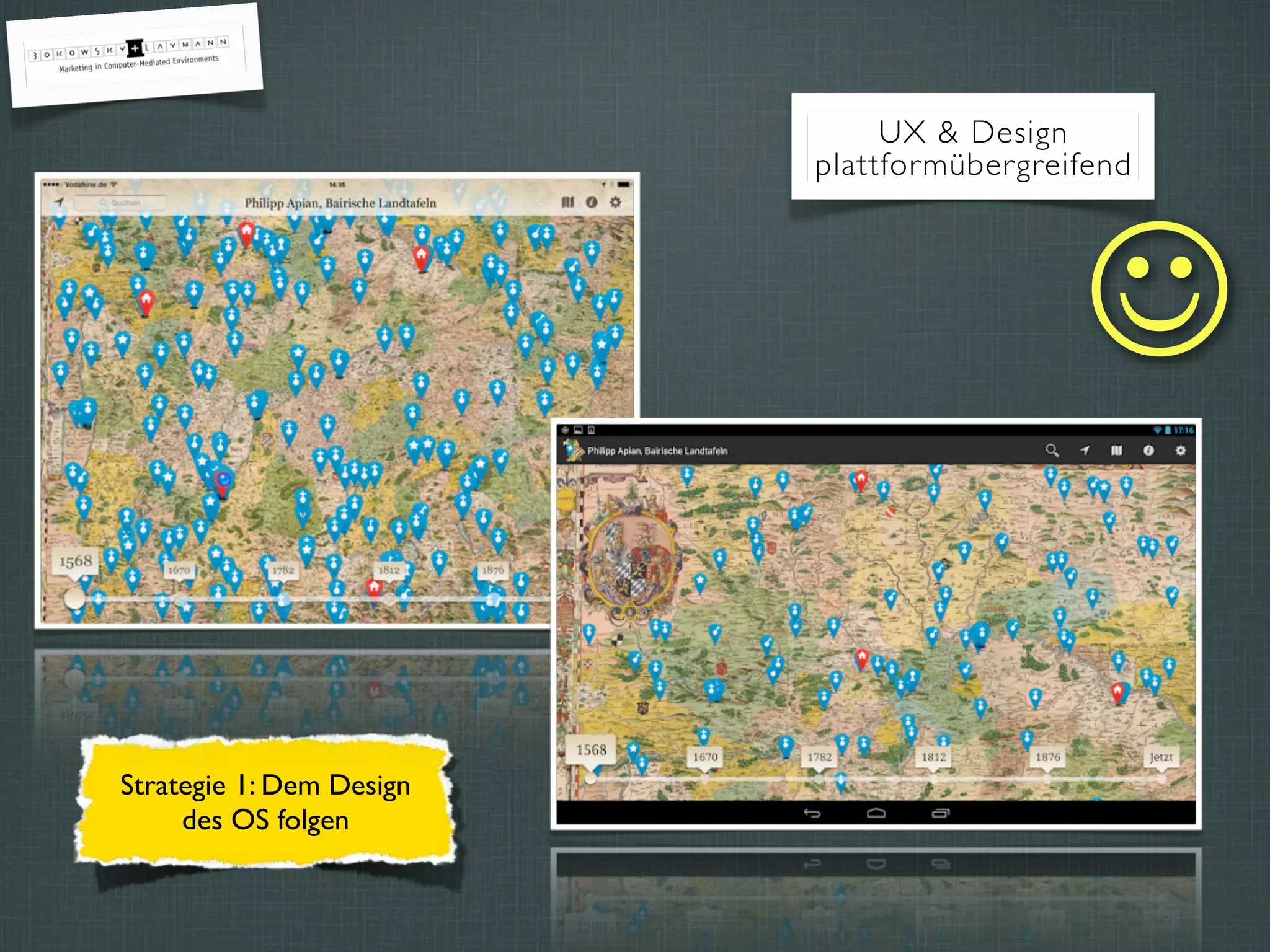 UX & Design
plattformübergreifend
Strategie 1: Dem Design
des OS folgen
☺
 