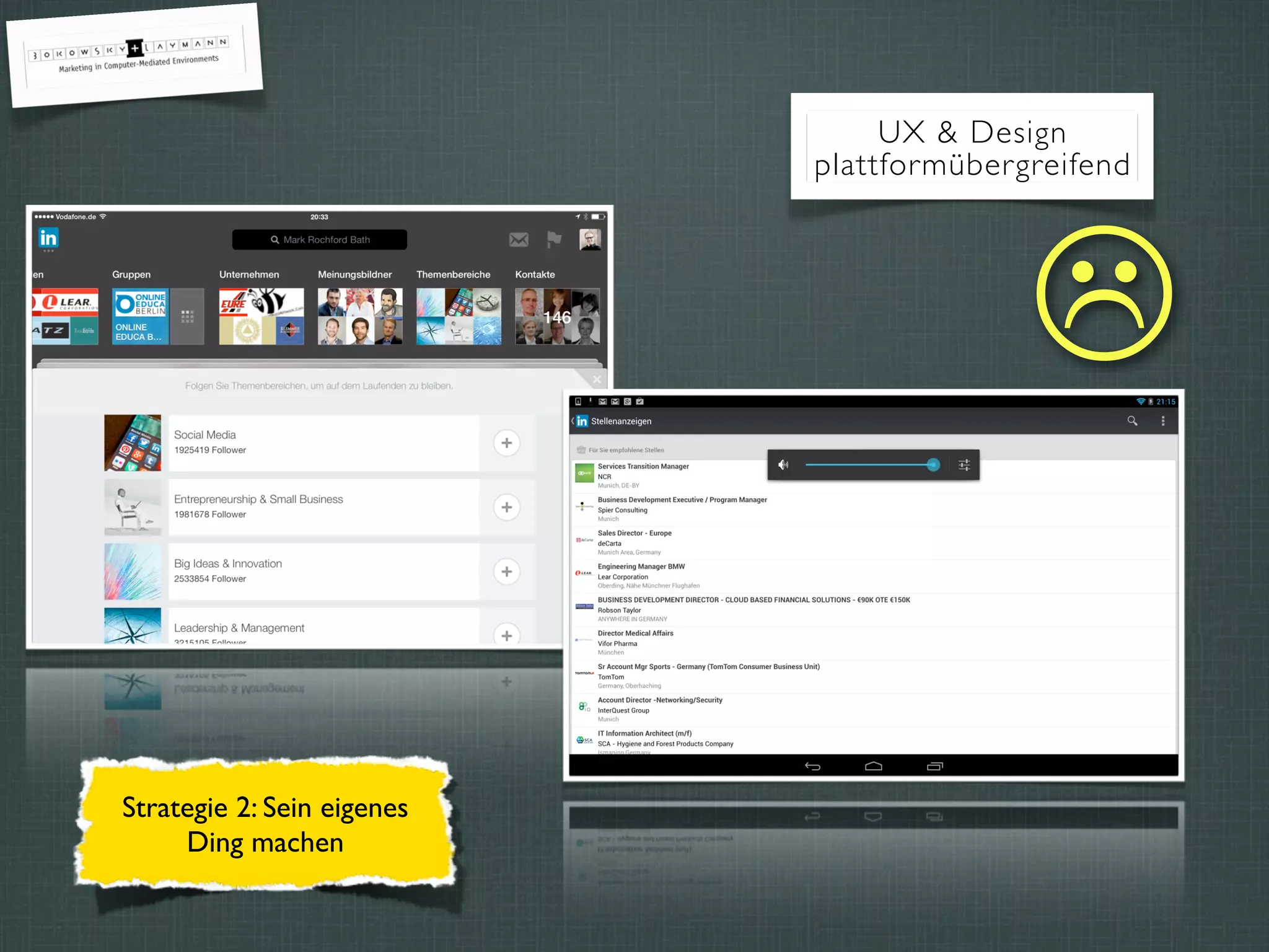 UX & Design
plattformübergreifend
"
Strategie 2: Sein eigenes
Ding machen
 