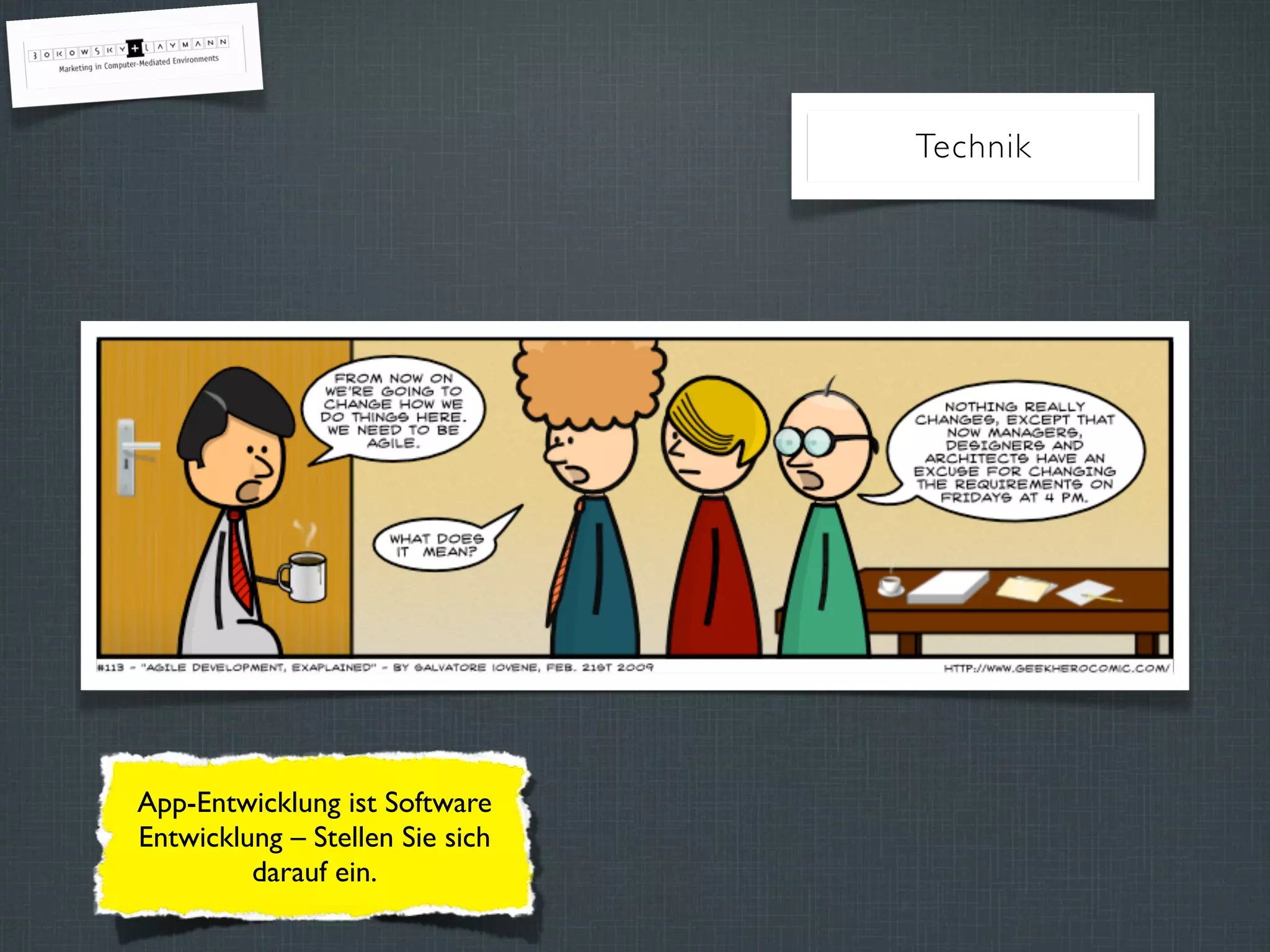 App-Entwicklung ist Software
Entwicklung – Stellen Sie sich
darauf ein.
Technik
 