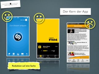 Der Kern der App
Reduktion auf eine Sache
"☺☺
 