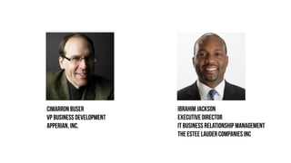 Cimarron Buser            Ibrahim Jackson
VP Business Development   Executive Director
Apperian, Inc.            IT Business Relationship Management
                          THE Estee Lauder Companies Inc
 