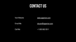 Contact Us

Visit Website       www.apperian.com


Email Me            cbuser@apperian.com


Call Me             +1 800 862 0511
 