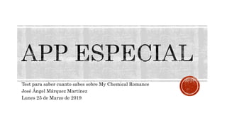 Test para saber cuanto sabes sobre My Chemical Romance
José Ángel Márquez Martínez
Lunes 25 de Marzo de 2019
 