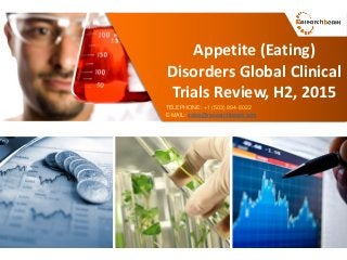 Appetite (Eating)
Disorders Global Clinical
Trials Review, H2, 2015
TELEPHONE: +1 (503) 894-6022
E-MAIL: sales@researchbeam.com
 