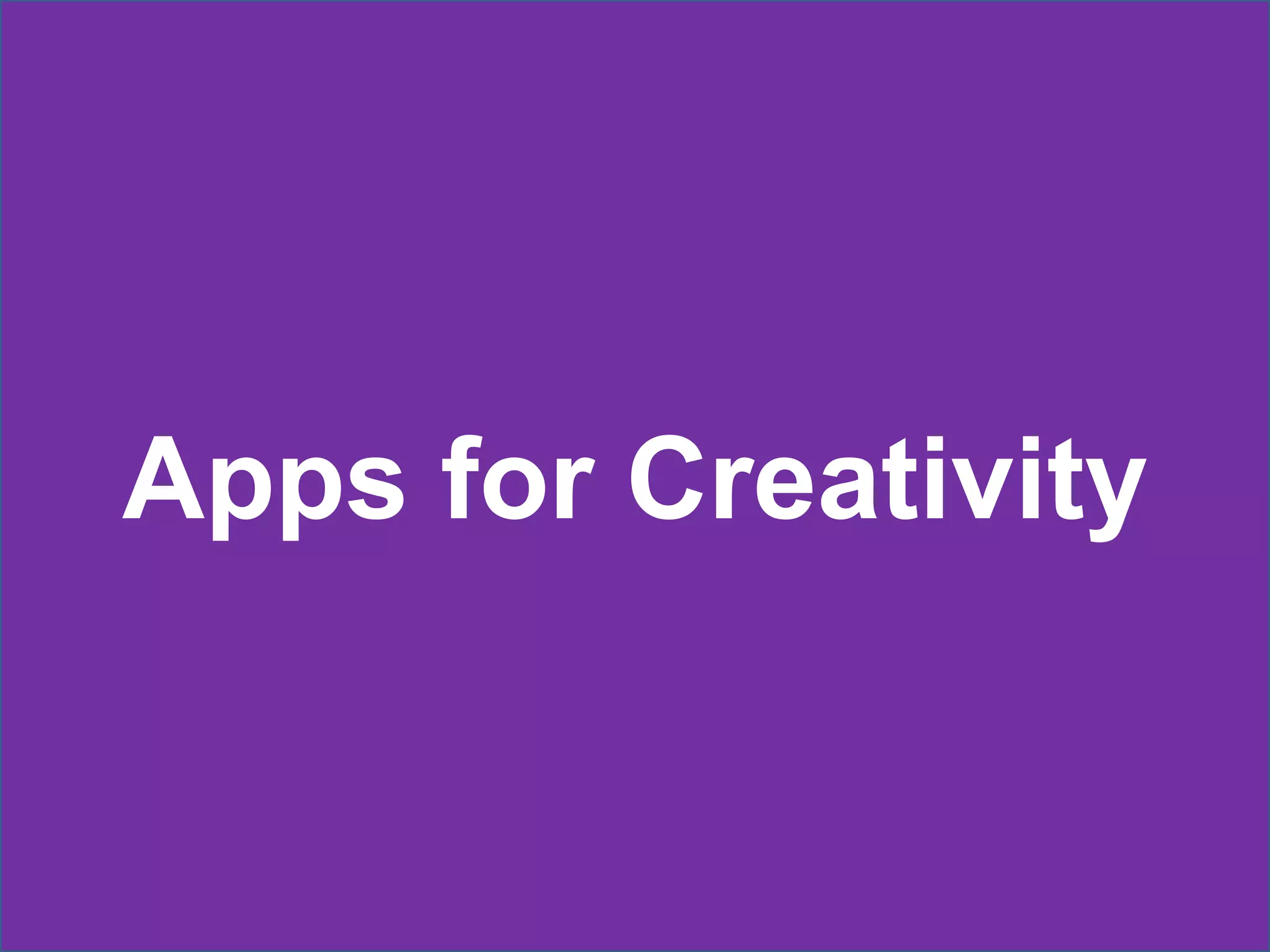 Apps for Creativity
 
