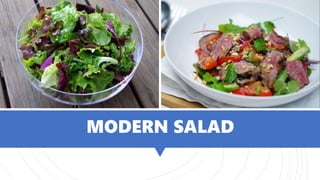 MODERN SALAD
 