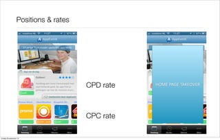 Positions & rates	

CPD rate

CPC rate
zondag 29 september 13

HOME	
  PAGE	
  TAKEOVER

 