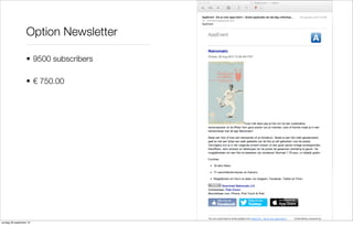 Option Newsletter
• 9500 subscribers
• € 750.00

zondag 29 september 13

 