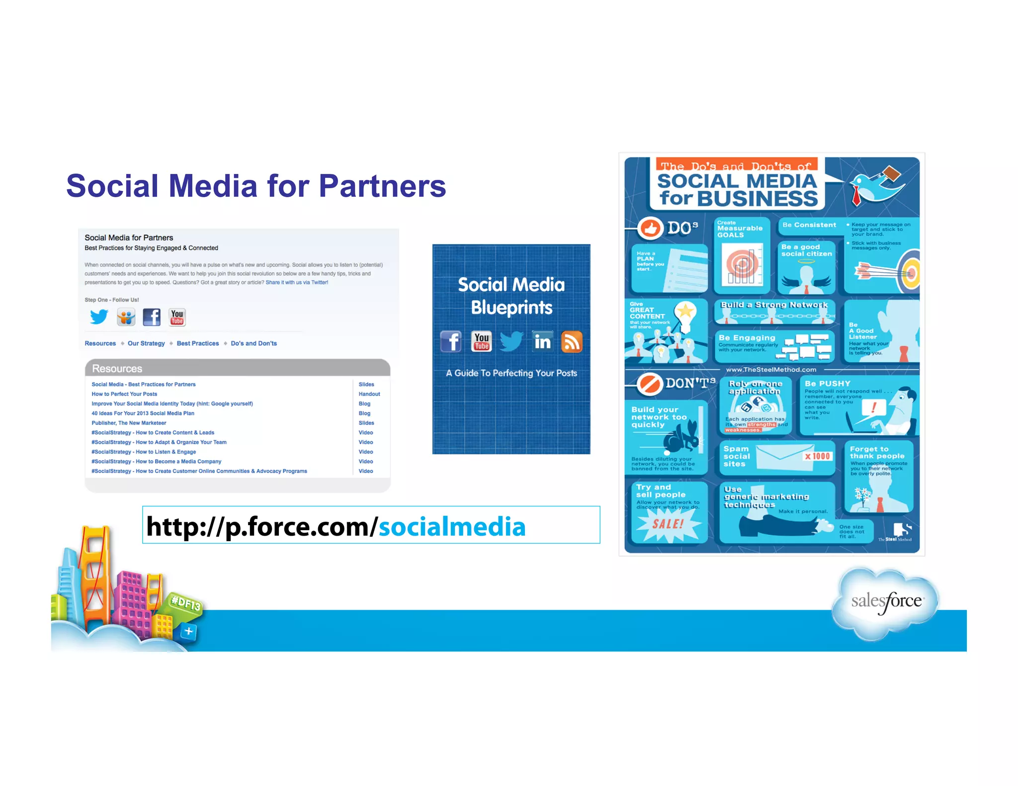 Social Media for Partners

http://p.force.com/socialmedia

 