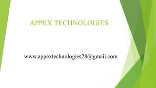 APPEX TECHNOLOGIES
www.appextechnologies28@gmail.com
 