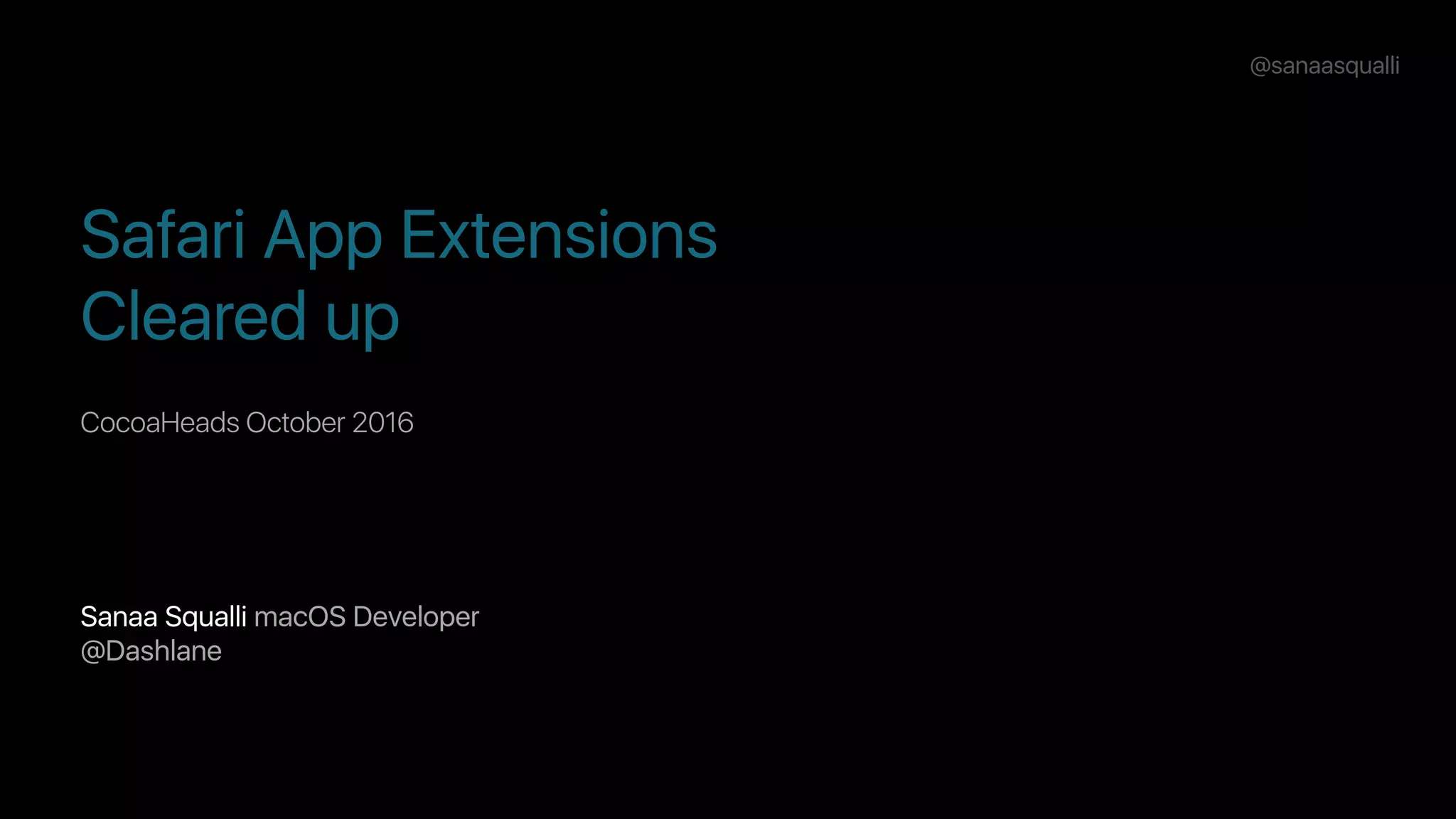 Safari App Extensions 
Cleared up
Sanaa Squalli macOS Developer 
@Dashlane
CocoaHeads October 2016 
@sanaasqualli
 