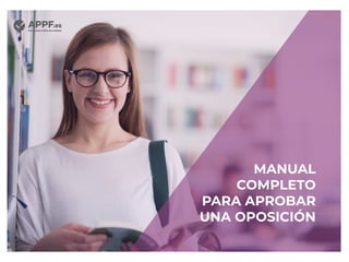 MANUAL
COMPLETO
PARA APROBAR
UNA OPOSICIÓN
 