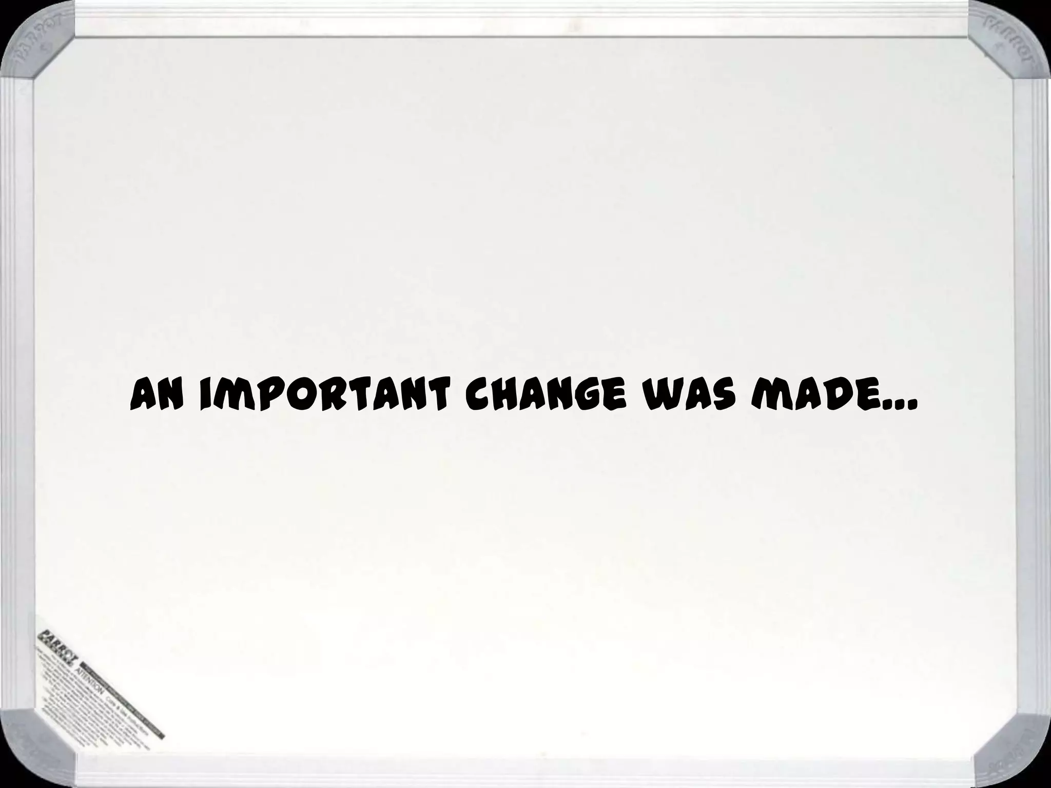 An important change was made…

 