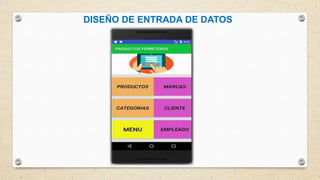 DISEÑO DE ENTRADA DE DATOS
 