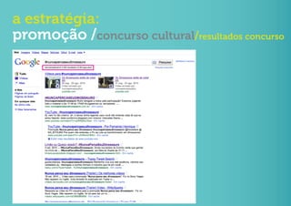 a estratégia:
promoção /concurso cultural/resultados concurso
 