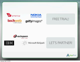FREE TRIAL!




                         LET’S PARTNER!




Monday, April 12, 2010
 