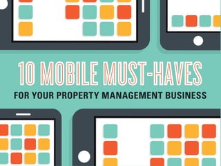 10MOBILEMUST-HAVESFOR YOUR PROPERTY MANAGEMENT BUSINESS
10MOBILEMUST-HAVES
 