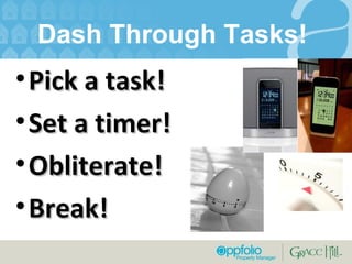 Dash Through Tasks!  Pick a task! Set a timer! Obliterate! Break! 