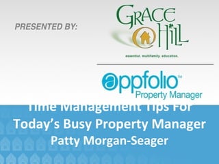 Time Management Tips For Today’s Busy Property Manager Patty Morgan-Seager 