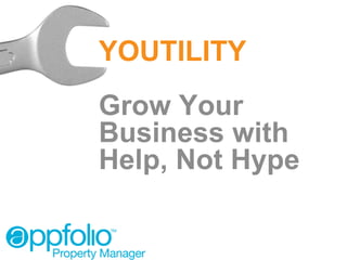 YOUTILITY
Grow Your
Business with
Help, Not Hype
 